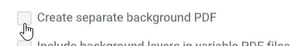 Create separate background PDF checkbox